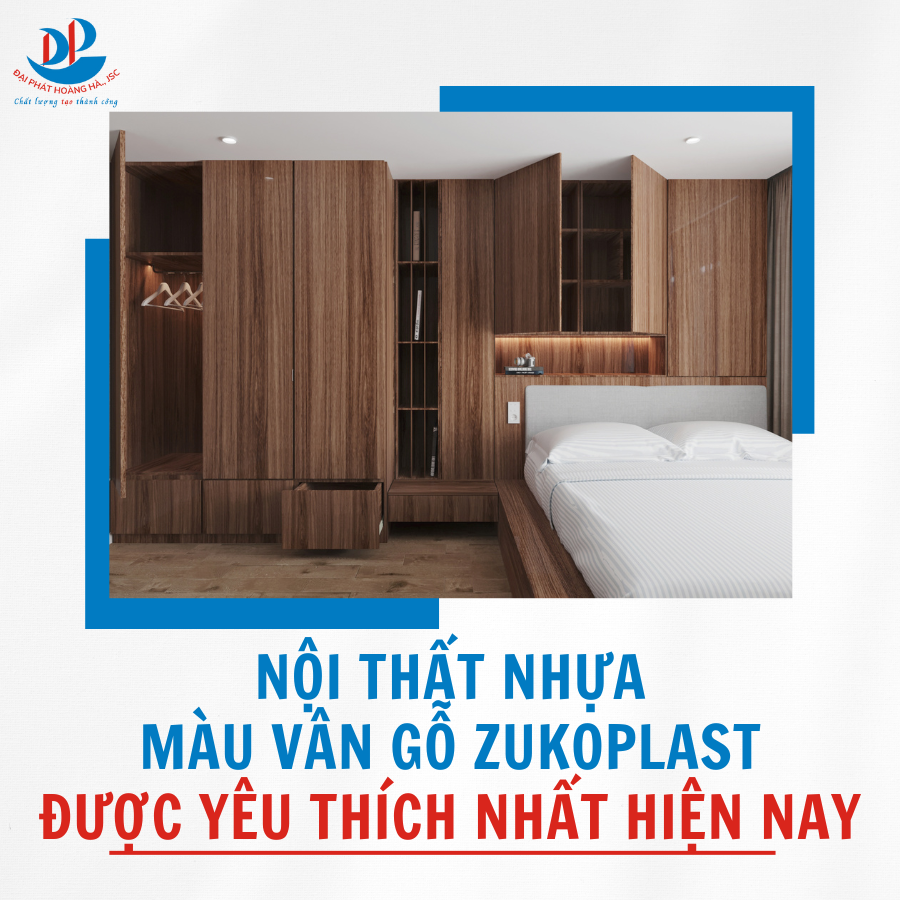 NỘI THẤT NHỰA MÀU VÂN GỖ ZUKOPLAST ĐƯỢC YÊU THÍCH NHẤT HIỆN NAY